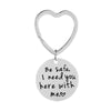 Stainless Steel Family Friend Gift Necklace Keychain Set -''Be Safe I Need You Here With Me