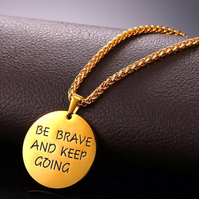 Stainless Steel Pendant Be Brave and Keep Going Inspiration Gold Necklace-Necklaces-Innovato Design-Innovato Design