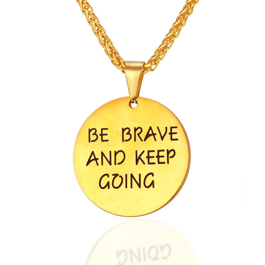 Stainless Steel Pendant Be Brave and Keep Going Inspiration Gold Necklace-Necklaces-Innovato Design-Innovato Design